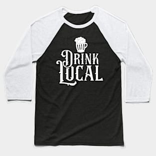 Drink Local Beer Shirt Baseball T-Shirt